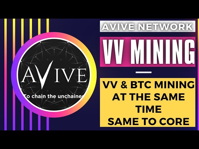 Avive coin mining.VV and btc both mining at the same time.Same to Satoshi core.Biggest project 2023.