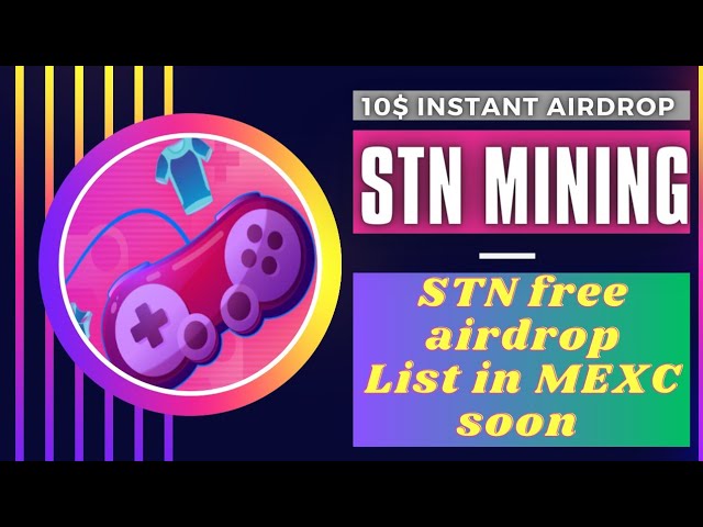 STN mining.Free Airdrop.Instant 10$.Listing in MEXC soon.Move to earn project.