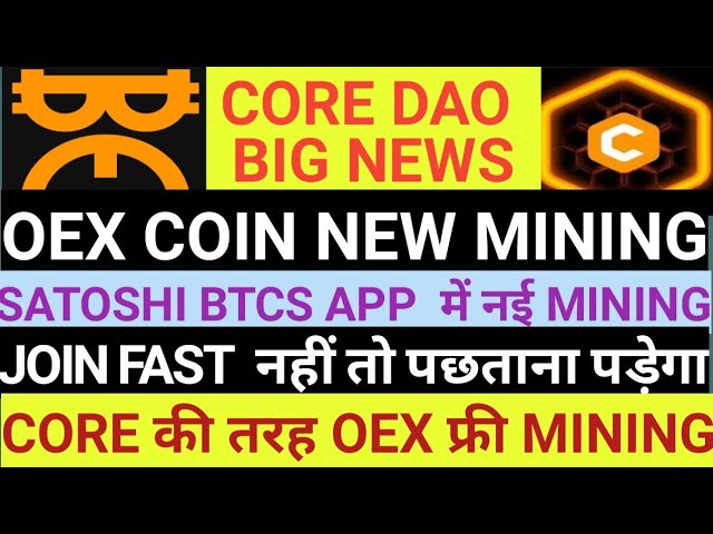 Satoshi BTCs New Mining || Open EX Mining || OEX Coin || Core Mining New Update || Core Dao Update