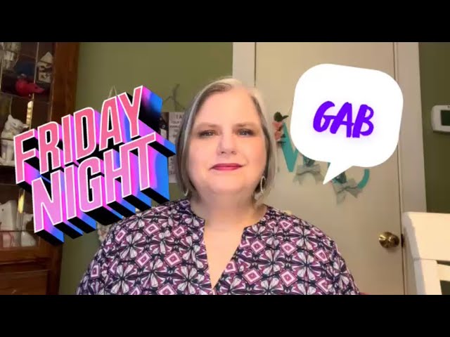 Friday Night Gab May 5, 2023