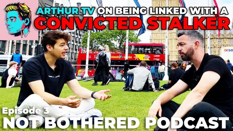 Linked with a convicted stalker. Arthur TV on Not Bothered Podcast – @Arthur_TV