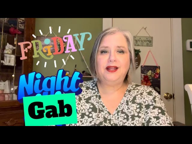 FRIDAY NIGHT GAB August 18, 2023