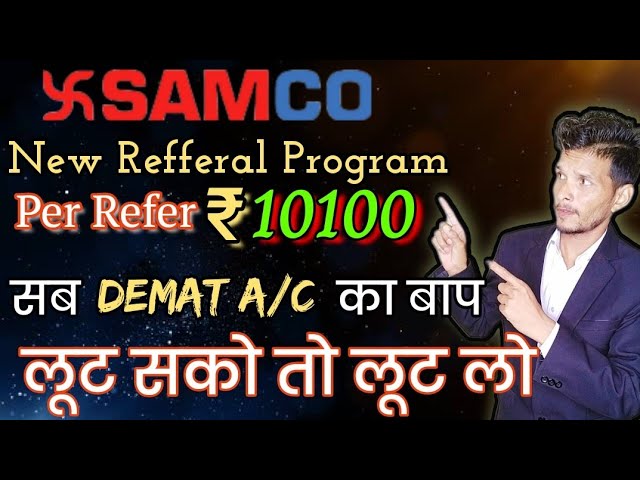 Samco Refer and Earn Rs. 10100