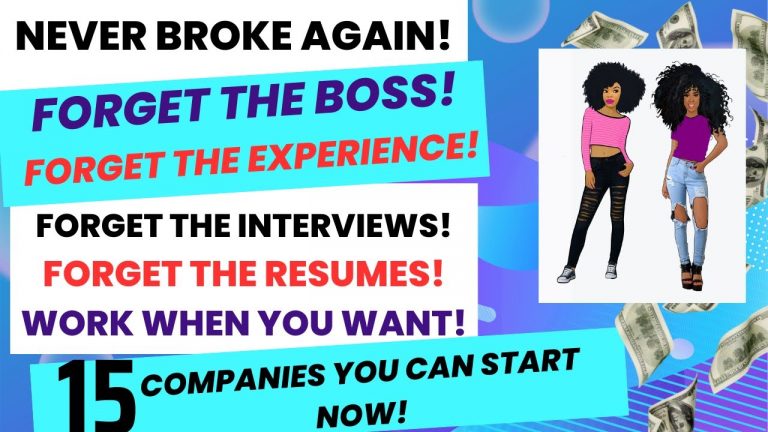 Never Broke Again 15 Companies You Can Start Now No Interviews No Experience No Resume Work Whenever