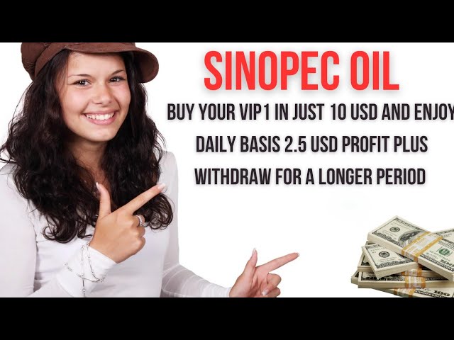 Sinopec Finally Launched Join To Get 500$ Only Deposit 10 USD To Get Your Vip1 & Enjoy 2.5$ Daily