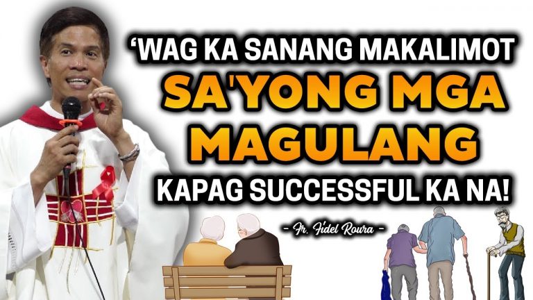 ‘WAG KA SANANG MAKALIMOT || SA ‘YONG MGA MAGULANG KAPAG SUCCESSFUL KA NA || HOMILY || FR FIDEL ROUA