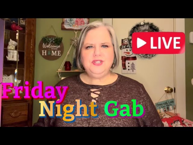 FRIDAY NIGHT GAB IS LIVE ~ December 8, 2023