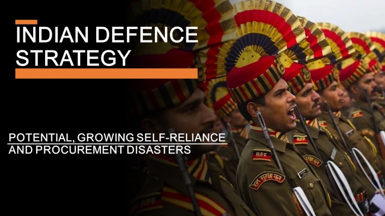 Indian Defence Strategy – Forces, Potential and Procurement Disasters