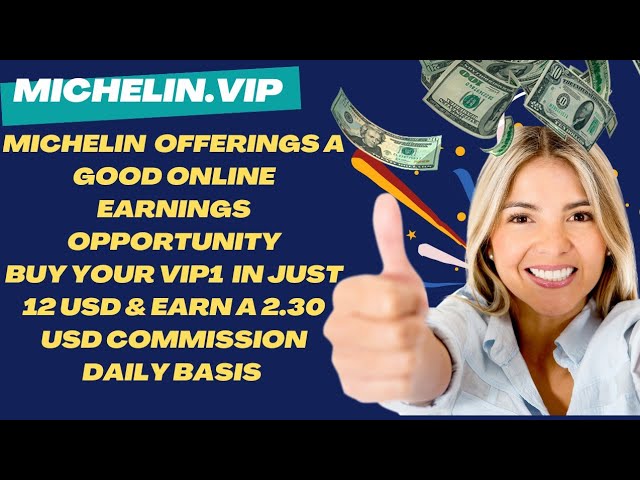 Michelin Join Now Get To 500 USD For Free Only Deposit 12 USD To Get Your Vip1 & Earn 2.30$ Daily