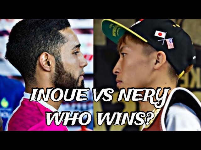 NAOYA INOUE VS LUIS NERY DONE FIGHT SET IN JAPan again who wins?