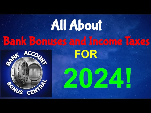 All About Bank Account Bonuses and Income Taxes for 2024! Which Bank Bonuses are Taxable?