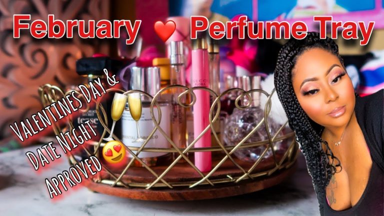 FEBRUARY PERFUME TRAY | PERFECT SWEET & SULTRY SCENTS FOR VALENTINES DAY AND DATE NIGHT !