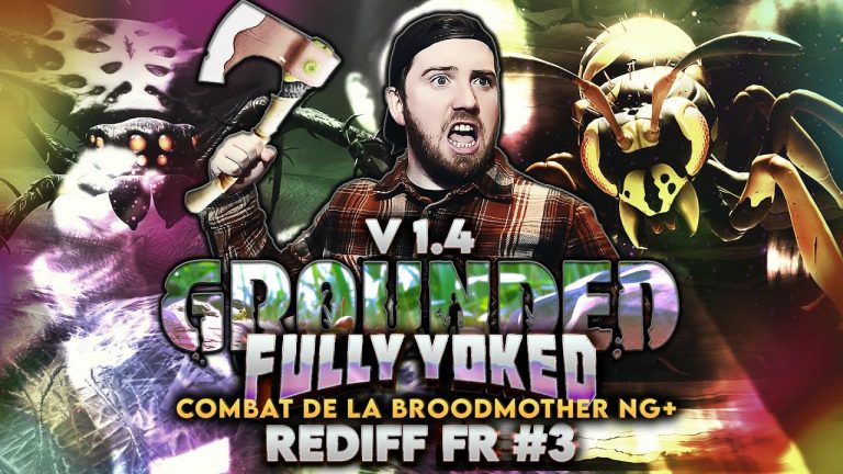 GROUNDED: FULLY YOKED ( 2024 – V 1.4 ) #3 GUÊPE DE ME*** ! ( Je pete un cable ) [ REDIFF FR ]