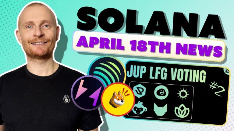 Solana Update 18th April 2024: $SOL, Airdrops, Jup LFG Vote.