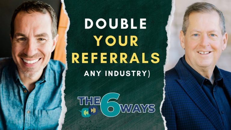 6 Ways To Double Your Referrals No Matter What Industry You’re In