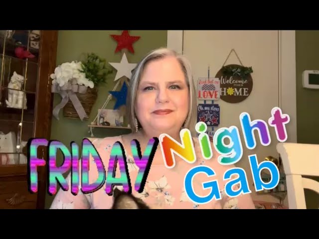 FRIDAY NIGHT GAB June 28, 2024