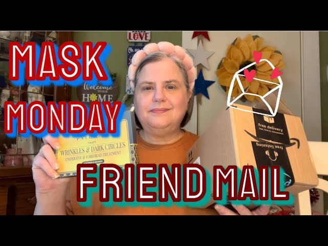 MASK MONDAY & FRIEND MAIL