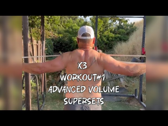 X3 workout#1 Advanced Volume Supersets. July 24, 2024