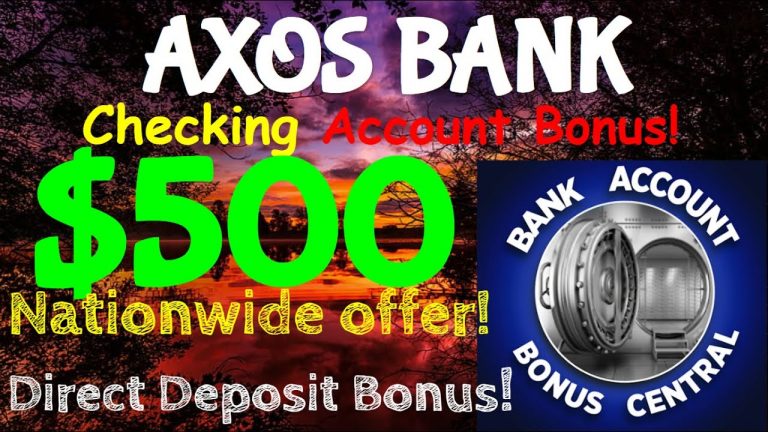 Earn A HUGE $500 Bonus With Axos Bank Checking Account – Nationwide Offer, Limited Time Deal!