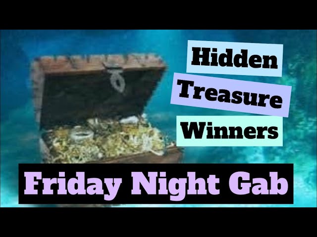 FRIDAY NIGHT GAB & WINNERS from my HIDDEN TREASURE GIVEAWAY