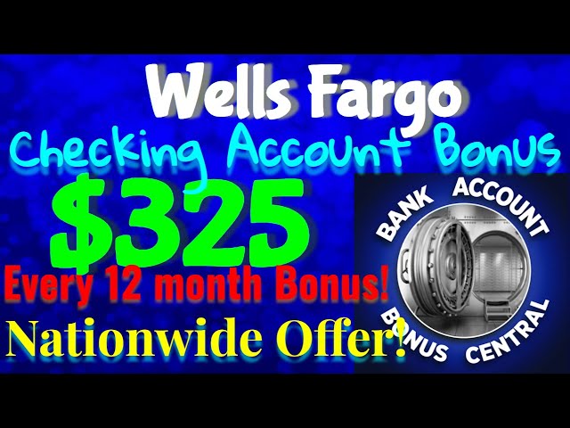 Get Paid $325 Every Year With Wells Fargo’s Checking Account Bonus!