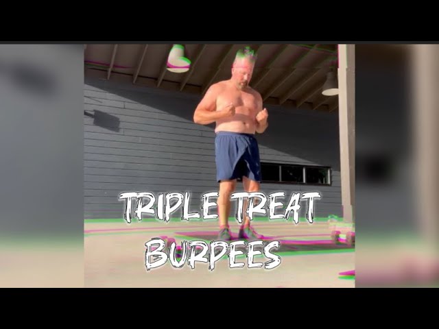 Triple Treat Burpees. July 30, 2024