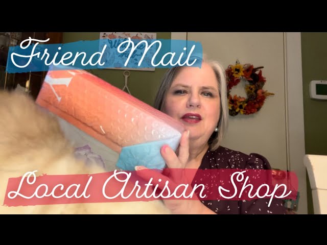 FRIEND MAIL & LOCAL ARTISAN SHOP HAUL