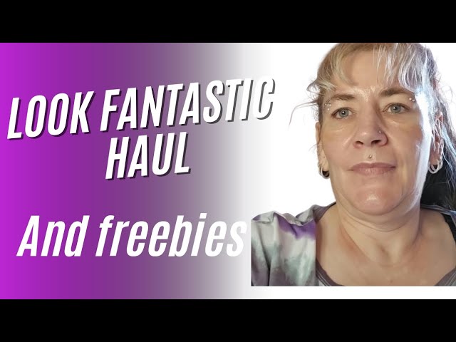 Look Fantastic Haul and Freebies #lookfantasticunboxing #makeup