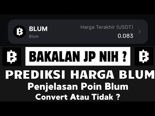 Prediksi Harga Blum Apakah Jp Atau Abu | Apakah Poin Blum Di Convert? Ini Dia Jawabannya