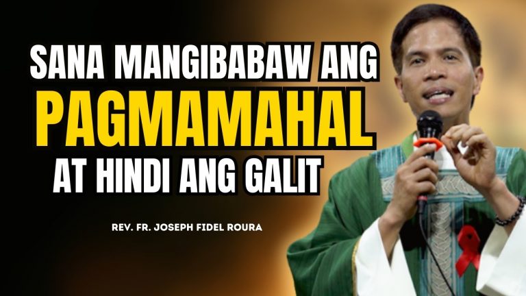 SANA MANGIBABAW ANG PAGMAMAHAL AT HINDI ANG GALIT || HOMILY || FATHER FIDEL ROURA