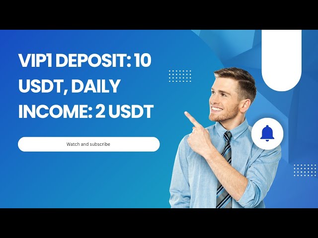 The world’s best investment platform | VIP1 deposit: 10 USDT, daily income: 2 USDT