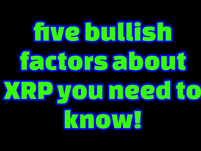 XRP FIVE bullish things YOU MUST SEE !