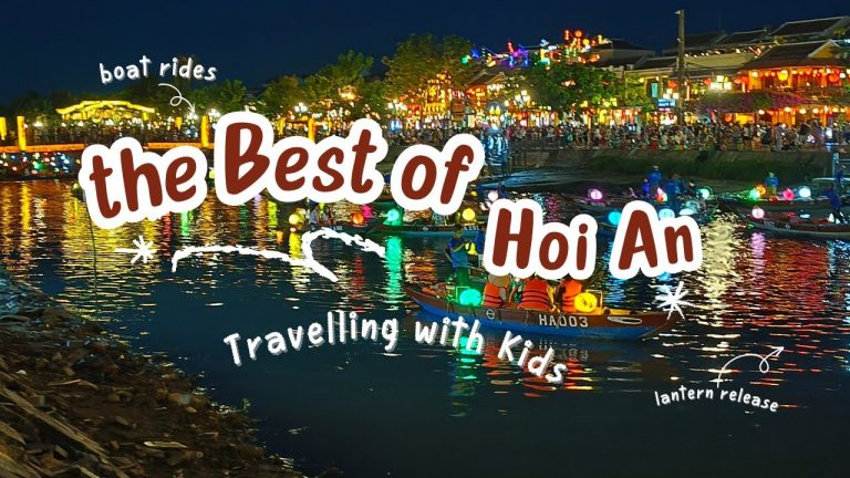 THE BEST OF HOI AN/ WHAT WE DID IN HOI AN, VIETNAM – Travelling with KIDS