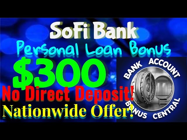 Unlock A $300 Bonus With Sofi Personal Loans – Learn How To Get Approved!