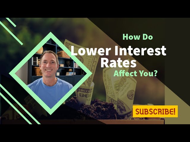 How Does Lowering Interest Rates Affect You