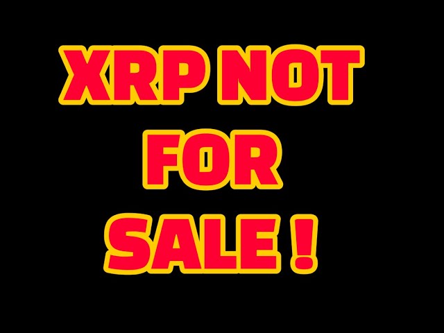 My XRP is NOT for sale!